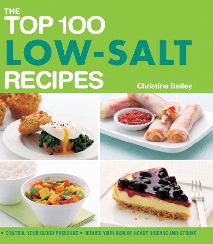 Stock image for The Top 100 Low-Salt Recipes: Control your Blood Pressure, Reduce your Risk of Heart Disease and Stroke for sale by HPB Inc.