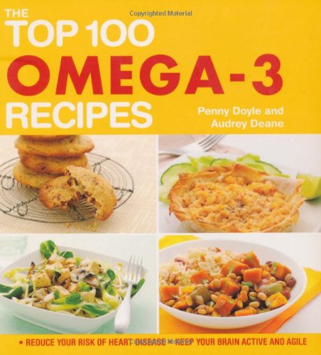 Stock image for The Top 100 Omega-3 Recipes: Reduce Your Risk of Heart Disease, Keep Your Brain Active and Agile for sale by GF Books, Inc.