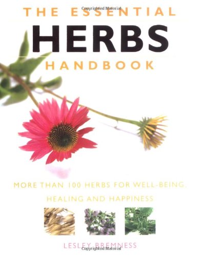 Stock image for The Essential Herbs Handbook: More Than 100 Herbs for Well-being, Healing and Happiness (The Essential Handbook Series) for sale by AwesomeBooks