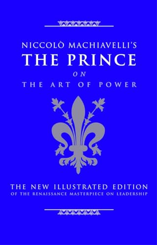 Beispielbild fr Niccolo Machiavelli's The Prince on The Art of Power: The New Illustrated Edition of the Renaissance Masterpiece on Leadership (Art of Wisdom) zum Verkauf von BooksRun