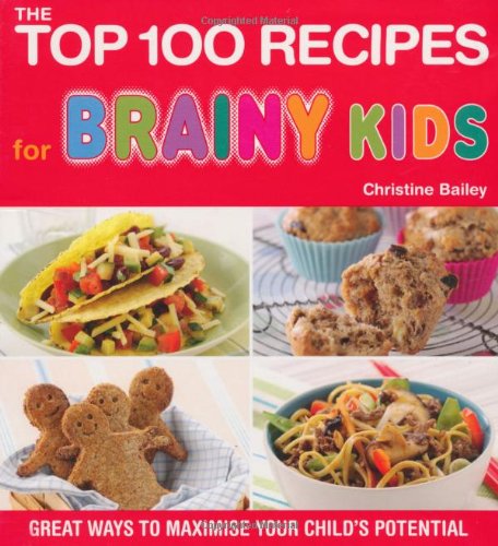Beispielbild fr The Top 100 Recipes for Brainy Kids: Great Ways to Maximise Your Child's Potential zum Verkauf von WorldofBooks