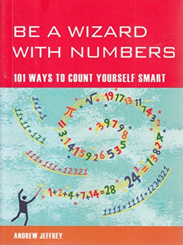 Be a Wizard With Numbers: 101 Ways to Count Yourself Smart (Mind Zones) (9781844838325) by Andrew Jeffrey