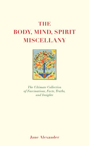 Beispielbild fr The Body, Mind, Spirit Miscellany: The Ultimate Collection of Fascinations, Facts, Truths, and Insights zum Verkauf von Gulf Coast Books
