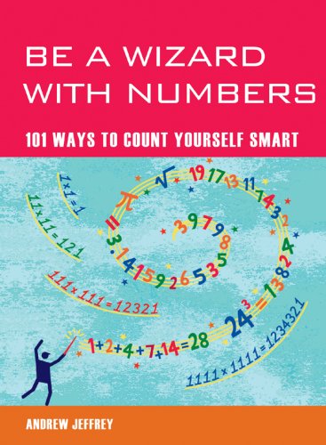 Stock image for Be a Wizard with Numbers: 101 Ways to Count Yourself Smart (101 Ways (Duncan Baird)) for sale by Wonder Book