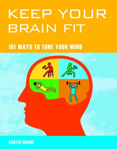 Beispielbild fr Keep Your Brain Fit: 101 Ways to Tone Your Mind zum Verkauf von Wonder Book