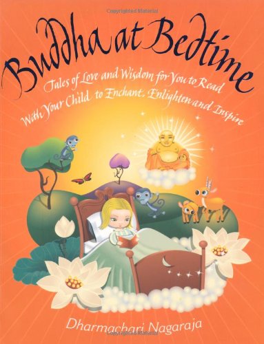 Beispielbild fr Buddha at Bedtime: Tales of Love and Wisdom for You to Read with Your Child to Enchant, Enlighten and Inspire zum Verkauf von ThriftBooks-Dallas