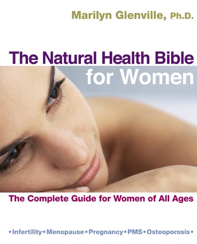 Stock image for The Natural Health Bible for Women: The Complete Guide for Women of All Ages for sale by ThriftBooks-Dallas
