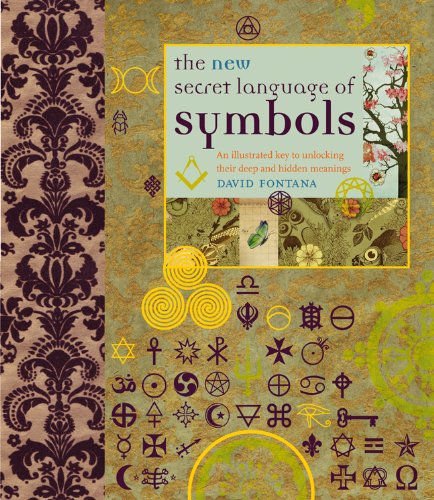 9781844839025: The New Secret Language of Symbols: An Illustrated Key to Unlocking Their Deep and Hidden Meanings