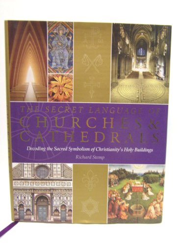 9781844839162: The Secret Language of Churches & Cathedrals: Decoding the Sacred Symbolism of Christianity's Holy Buildings