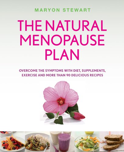 Stock image for The Natural Menopause Plan : Overcome the Symptoms with Diet, Supplements, Exercise and More Than 90 Delicious Recipes for sale by Better World Books