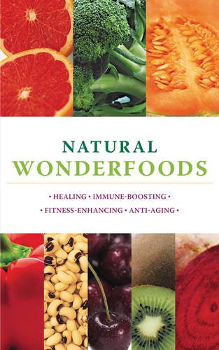 Imagen de archivo de Natural Wonderfoods: Healing * Anti-ageing * Immune-boosting * Fitness-enhancing a la venta por AwesomeBooks