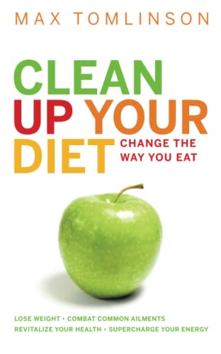 CLEAN UP YOUR DIET - Max Tomlinson