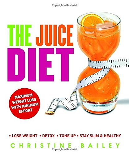 Stock image for The Juice Diet : Lose Weight - Detox - Tone Up - Stay Slim and Healthy for sale by Better World Books