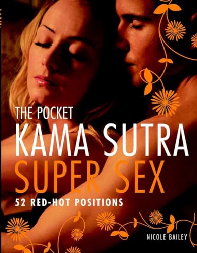 The Pocket Kama Sutra Super Sex: 52 Red-hot Positions - Bailey, Nicole