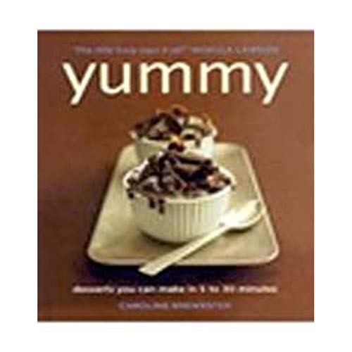 Beispielbild fr Yummy : Desserts You Can Make in 5 to 30 Minutes zum Verkauf von Better World Books
