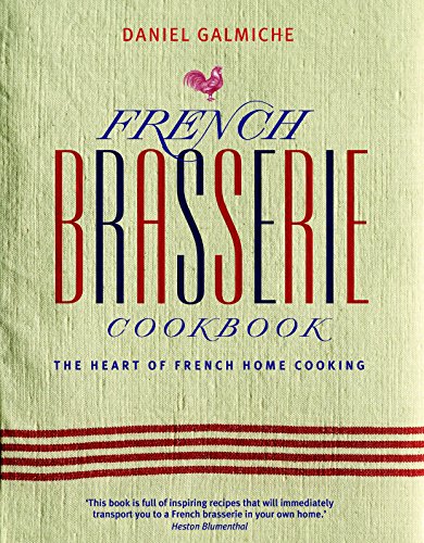 Imagen de archivo de French Brasserie Cookbook: The Heart of French Home Cooking a la venta por Ergodebooks