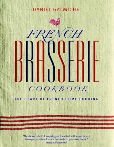 Stock image for French Brasserie Cookbook: The Heart of French Home Cooking for sale by Books of the Smoky Mountains