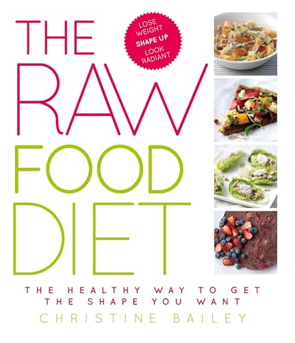 Beispielbild fr The Raw Food Diet : The Healthy Way to Get the Shape You Want zum Verkauf von Better World Books