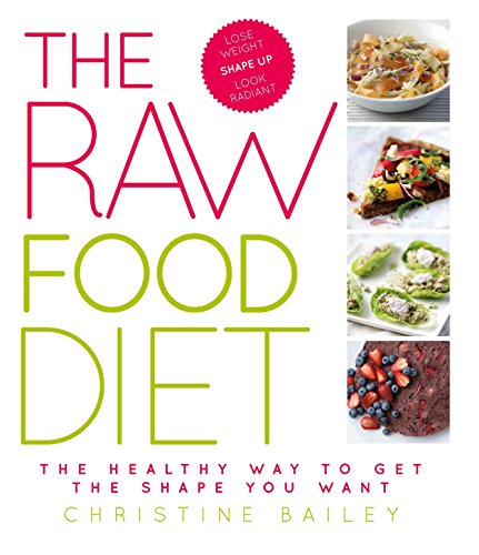 Imagen de archivo de The Raw Food Diet: The Healthy Way to Get the Shape You Want a la venta por Half Price Books Inc.
