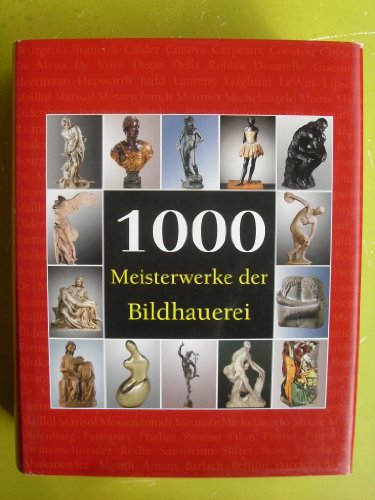 Beispielbild fr 1000 Meisterwerke der Bildhauerei zum Verkauf von medimops