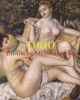 9781844848331: 1000 Erotische Meisterwerke: Von der Antike bis zur Gegenwart