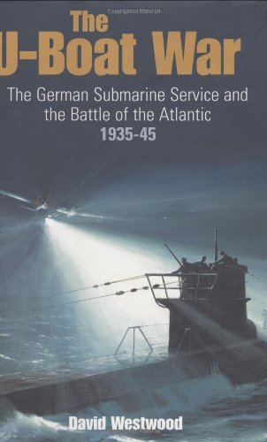 Beispielbild fr The U-Boat War: The German Submarine Service and the Battle of the Atlantic 1935-1945 zum Verkauf von Books From California