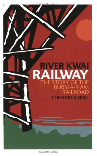 Beispielbild fr River Kwai Railway: The Story of the Burma-Siam Railroad zum Verkauf von Bulk Book Warehouse