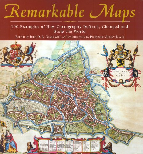 Stock image for Remarkable Maps: 100 Examples of the Science, Art and Politics of Cartography Throughout History for sale by GF Books, Inc.