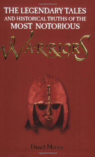 Beispielbild fr The Legendary Tales and Historical Truths of the Most Notorious Warriors zum Verkauf von Half Price Books Inc.