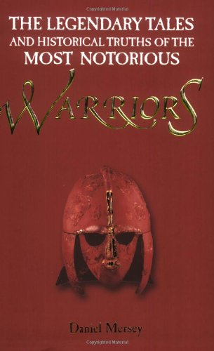 9781844860395: The Legendary Tales and Historical Truths of the Most Notorious Warriors