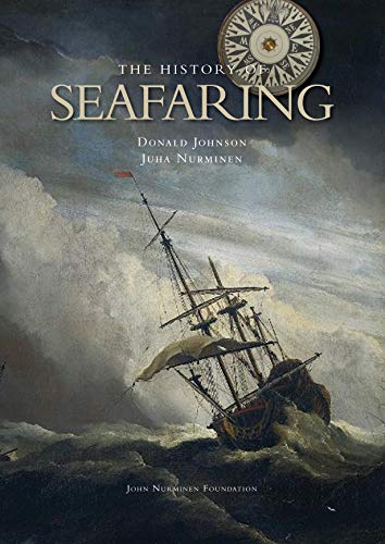 The History of Seafaring: Navigating the World's Oceans by Donald Johnson: Very Good Hardback 