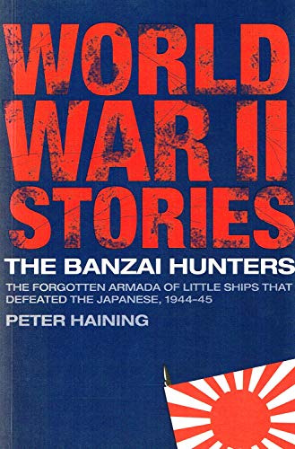 9781844860524: The Banzai Hunters: The Forgotten Armada of Little Ships That Defeated the Japanese, 1944-45