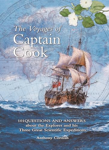 The Voyages of Captain Cook: 101 Questions and Answers About the Explorer and His Three Great Scientific Expeditions (9781844860609) by Cornish, Anthony