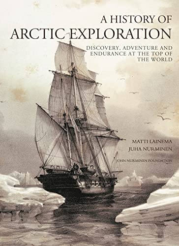 Beispielbild fr A History of Arctic Exploration: Discovery, Adventure and Endurance at the Top of the World zum Verkauf von WorldofBooks