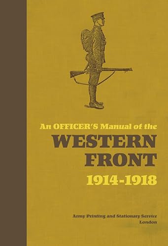 Beispielbild fr An Officer's Manual of the Western Front 1914-1918 zum Verkauf von WorldofBooks
