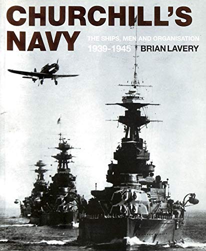 Imagen de archivo de Churchill's Navy: The Ships, Men and Organisation, 1939-1945 a la venta por WorldofBooks