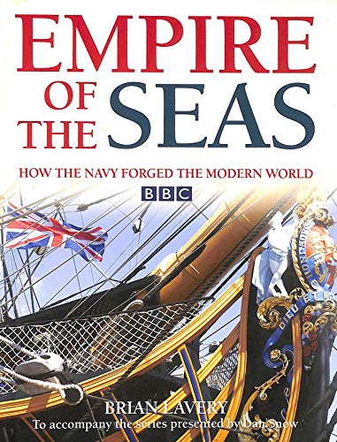 EMPIRE OF THE SEAS : HOW THE NAVY FORGED THE MODERN WORLD
