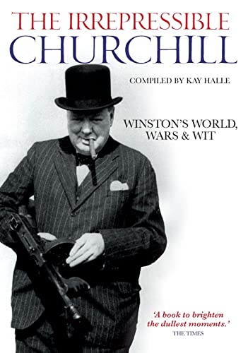 9781844861194: IRREPRESSIBLE CHURCHILL