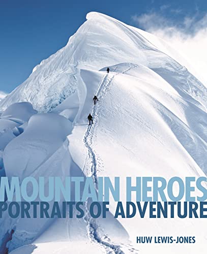 9781844861392: Mountain Heroes: Portraits of Adventure