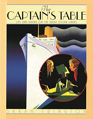Beispielbild fr The Captain's Table: Life and Dining On the Great Ocean Liners zum Verkauf von WorldofBooks