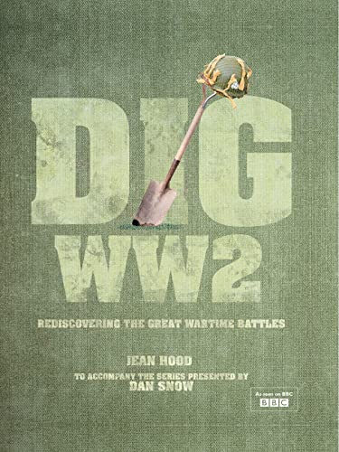 Stock image for Dig WWII : Rediscovering the Great Wartime Battles for sale by Better World Books