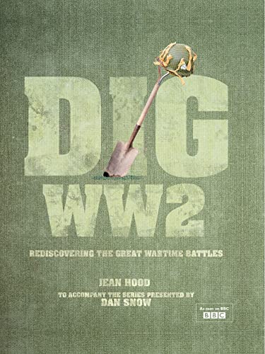 9781844861507: Dig World War II: Rediscovering the Great Wartime Battles