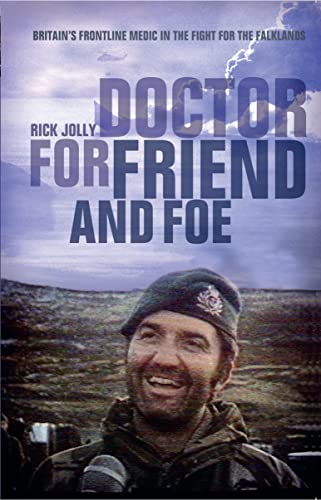 9781844861545: Doctor for Friend and Foe: Britain's Frontline Medic in the Fight for the Falklands