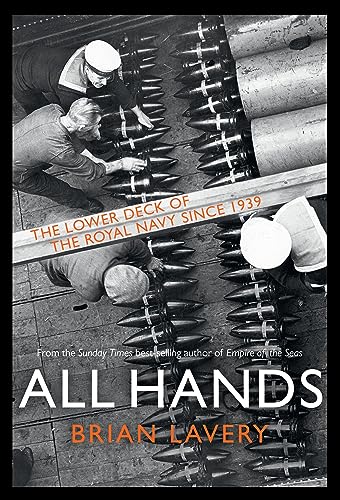 Stock image for All Hands: The lower deck of the royal navy since 1939 for sale by WorldofBooks