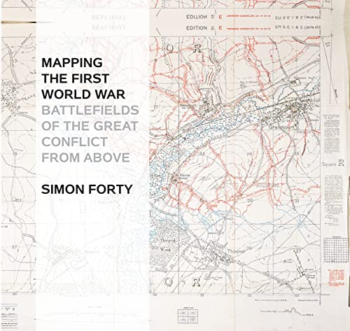 Stock image for Mapping the First World War: Battlefields of the Great Conflict from Above for sale by WorldofBooks