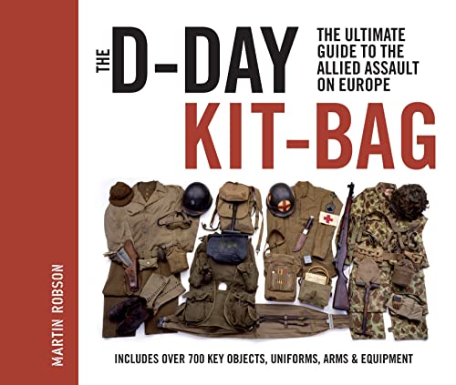 Stock image for The D-Day Kit-Bag: The Ultimate Guide to the Allied Assault on Europe for sale by MusicMagpie