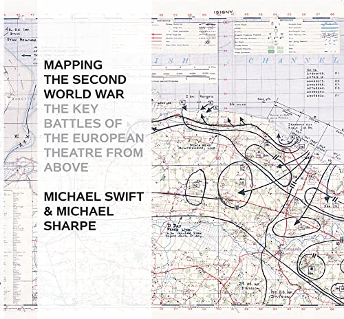 9781844862498: Mapping the Second World War: The Key Battles of the European Theatre from Above
