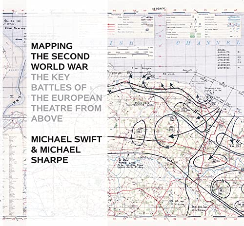 Stock image for Mapping the Second World War: The Key Battles of the European Theatre from Above for sale by Bookmans