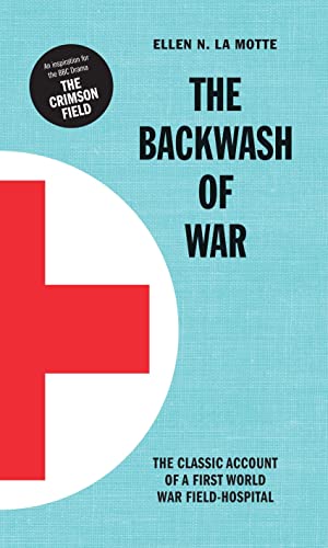 9781844862580: The Backwash of War: The Classic Account of a First World War Field-Hospital
