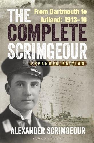 9781844864584: The Complete Scrimgeour: From Dartmouth to Jutland 1913–16